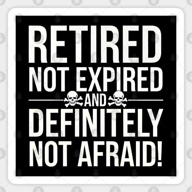 Retired Not Expired Magnet by MakerMind8.2